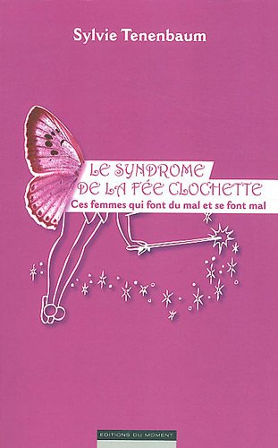 Le syndrome de la fée clochette : ces femmes qui font du mal et se font mal