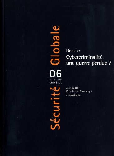 Sécurité globale, n° 6. Cybercriminalité, une guerre perdue ?