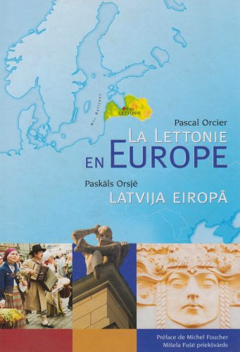 La Lettonie en Europe : atlas de la Lettonie. Latvija Eiropa : Latvijas atlants