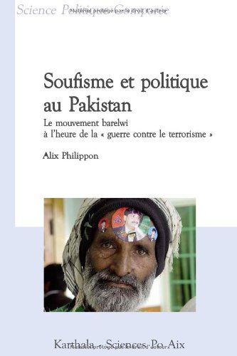 Soufisme et politique au Pakistan : le mouvement barelwi à l'heure de la guerre contre le terrorisme