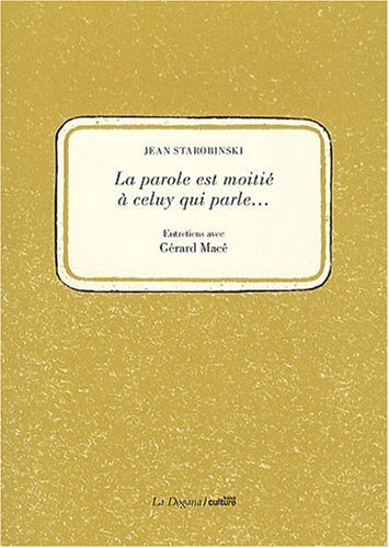 La parole est moitié à celuy qui parle... : entretiens avec Gérard Macé