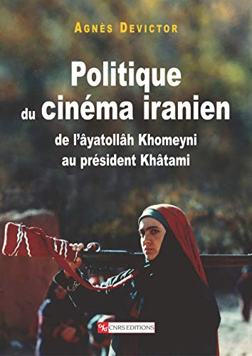 Politique du cinéma iranien : le cinéma iranien de l'âyatollâh Khomeyni au président Khâtami