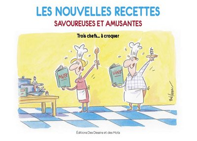 Les nouvelles recettes savoureuses et amusantes : trois chefs... à croquer