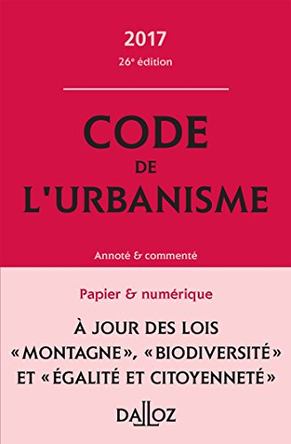 Code de l'urbanisme 2017, annoté et commenté