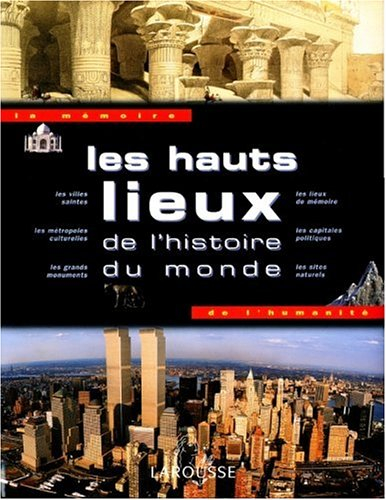 Les hauts lieux de l'histoire du monde