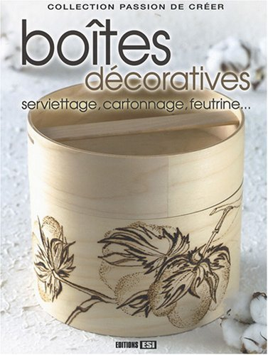 Boîtes décoratives : serviettage, cartonnage, feutrine...