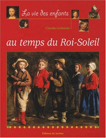 La vie des enfants au temps du Roi Soleil