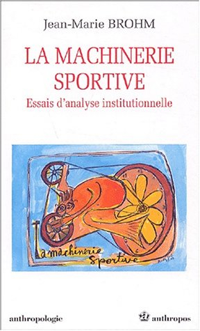 La machinerie sportive : essais d'analyse institutionnelle