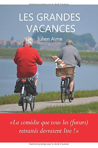 Les Grandes Vacances: La comédie que tous les (futurs) retraités devraient lire !