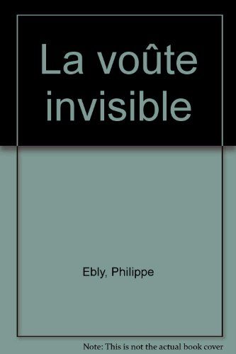 Les conquérants de l'impossible. La voûte invisible