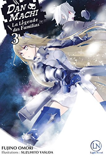 Danmachi : la légende des Familias. Vol. 3
