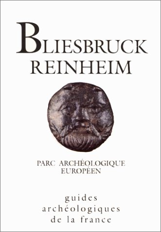 Bliesbruck-Reinheim : parc archéologique européen (Moselle)