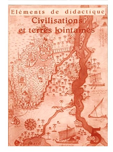 civilisations et terres lointaines : elé,ments de didactique