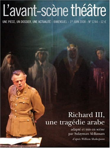 Avant-scène théâtre (L'), n° 1244. Richard III, une tragédie arabe