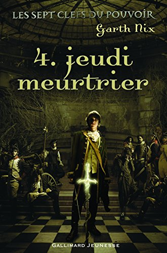 Les sept clefs du pouvoir. Vol. 4. Jeudi meurtrier