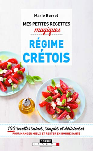 Mes petites recettes magiques régime crétois : 100 recettes saines, simples et délicieuses pour mang