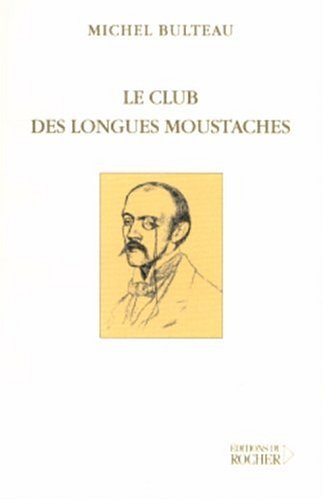 Le club des longues moustaches. Pour en finir avec le dandysme