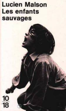 les enfants sauvages : mythe et réalité suivi de mémoire et rapport sur victor de l'aveyron