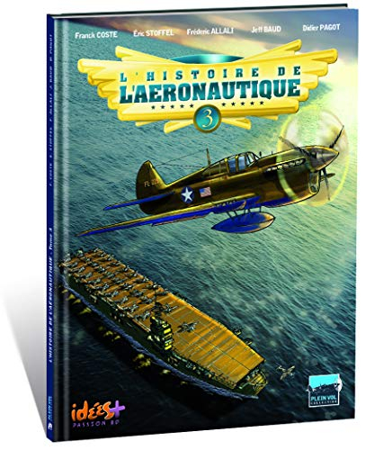 L'histoire de l'aéronautique. Vol. 3. De terre, de ciel et de mer !