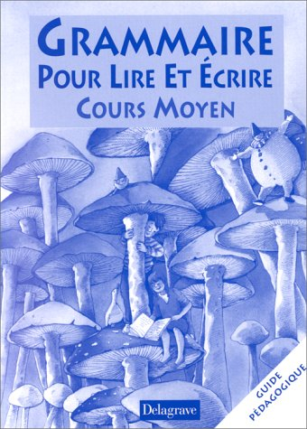Grammaire, pour lire et écrire : cours moyen, livre du maître