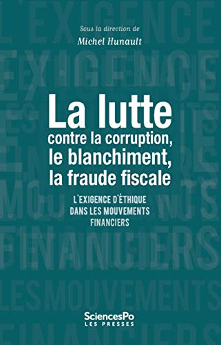 La lutte contre la corruption, le blanchiment, la fraude fiscale : l'exigence d'éthique dans les mou