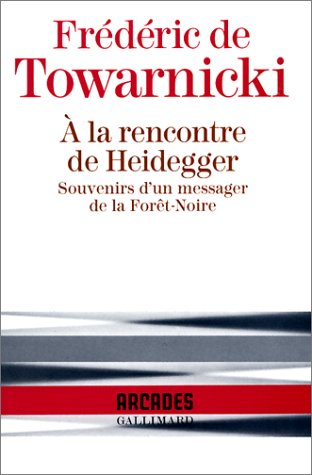 A la rencontre de Heidegger : souvenirs d'un messager de la Forêt-Noire