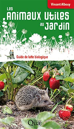 Les animaux utiles au jardin : guide de lutte biologique