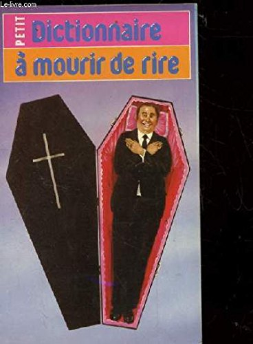 Petit dictionnaire à mourir de rire. Vol. 2