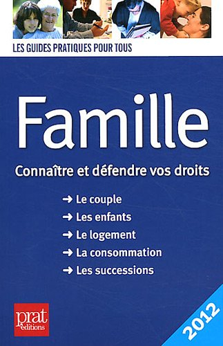 Famille : connaître et défendre vos droits : le couple, les enfants, le logement, la consommation, l