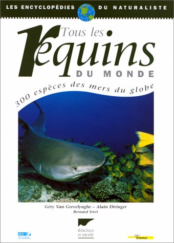 Tous les requins du monde : 300 espèces des mers du globe