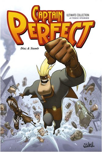 Captain Perfect : ultimate collection. Vol. 1. Toxic stories