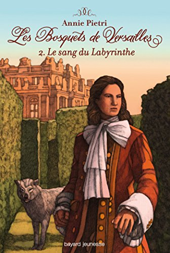 Les bosquets de Versailles. Vol. 2. Le sang du labyrinthe