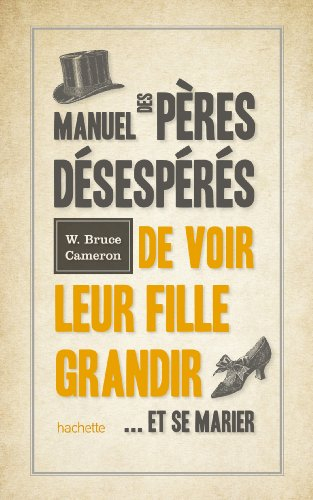 Manuel des pères désespérés de voir leur fille grandir... et se marier