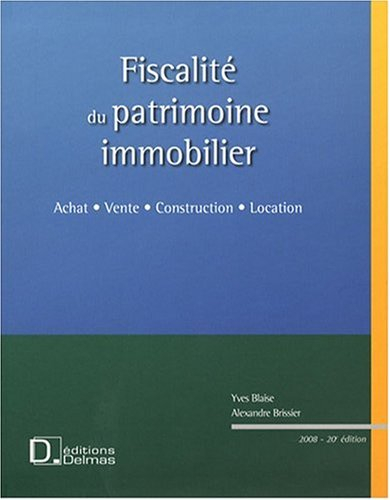 Fiscalité du patrimoine immobilier : achat, vente, construction, location