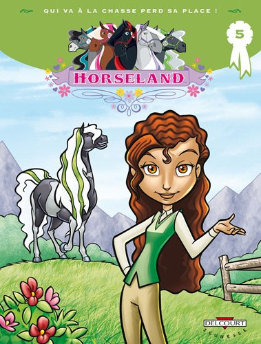 Horseland. Vol. 5. Qui va à la chasse perd sa place !