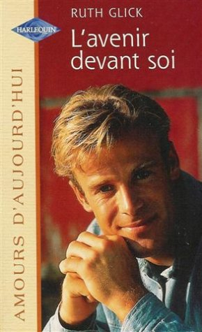 l'avenir devant soi : collection : harlequin amours d'aujourd'hui n, 670