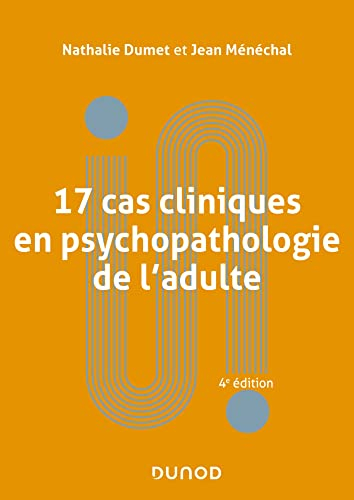 17 cas cliniques en psychopathologie de l'adulte