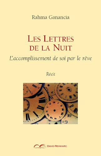 Les lettres de la nuit : l'accomplissement de soi par le rêve : récit