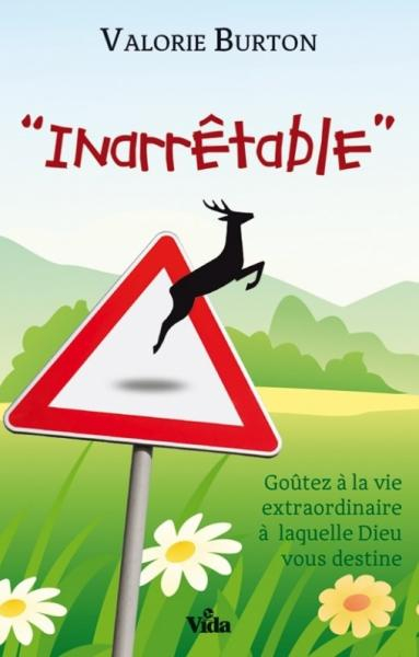 Inarrêtable : goûtez à la vie extraordinaire à laquelle Dieu vous destine