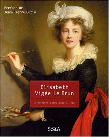 Elisabeth Vigée Le Brun, 1755-1842 : mémoires d'une portraitiste