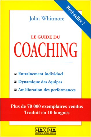 le guide du coaching : entraînement individuel, dynamique des équipes, amélioration des performances