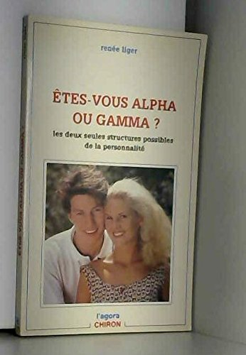 Etes-vous alpha ou gamma ? : les deux seules structures possibles de la personnalité
