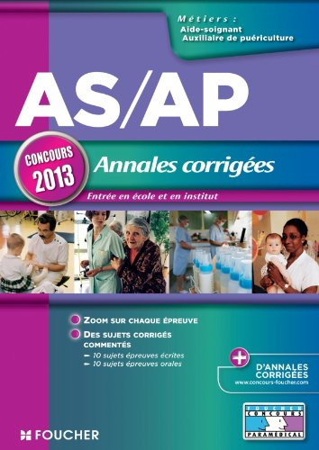 AS-AP, concours 2013, annales corrigées : entrée en école et en institut : métiers aide-soignant, au