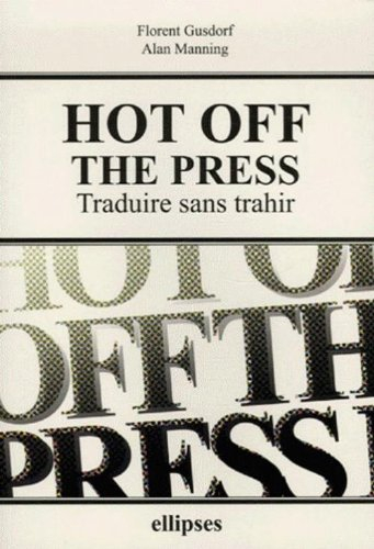 Hot off the press : traduire sans trahir