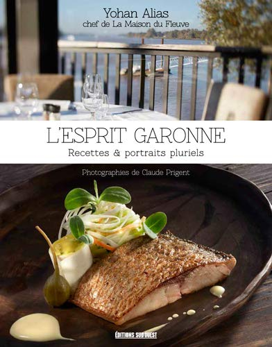 L'esprit Garonne : recettes & portraits pluriels