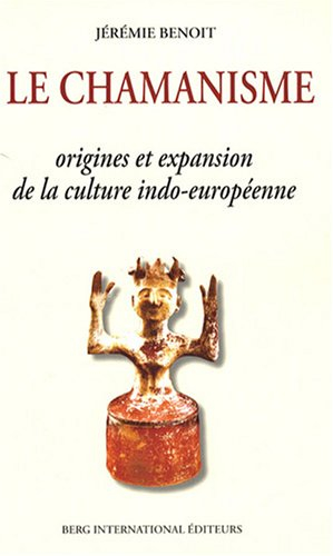 Le chamanisme : origines et expansion de la culture indo-européenne