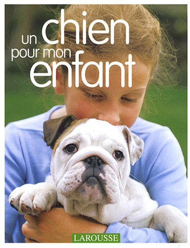 Un chien pour mon enfant : aidez vos enfants à devenir de bons maîtres