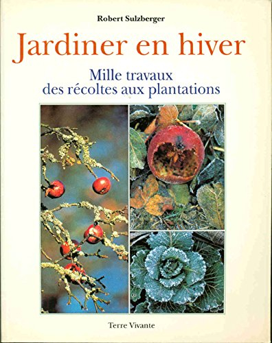 Jardiner en hiver : mille travaux des récoltes aux plantations