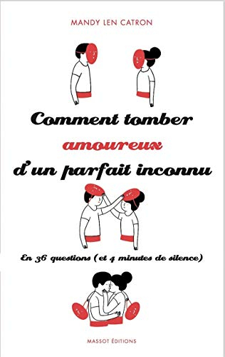 Comment tomber amoureux d'un parfait inconnu : en 36 questions (et 4 minutes de silence)