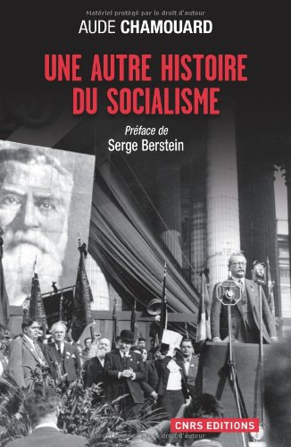 Une autre histoire du socialisme : les politiques à l'épreuve du terrain, 1919-2000